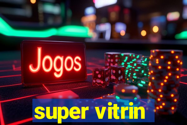 super vitrin